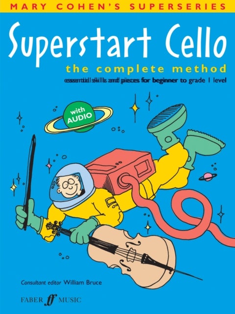 Superstart Cello - The Complete Method (Essential Skills and Pieces for Beginner to Grade 1 Level)