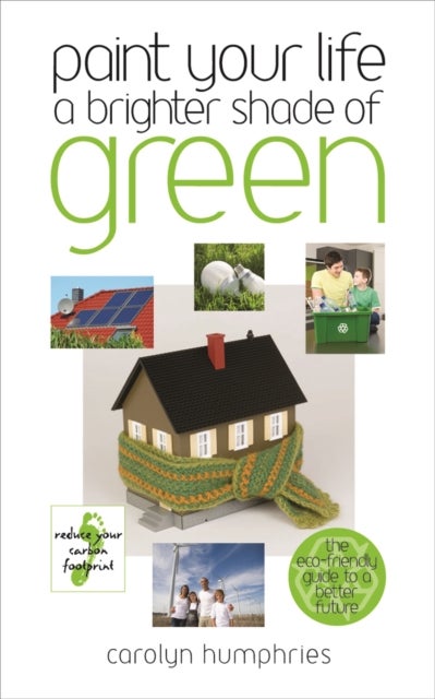 Paint Your Life a Brighter Shade of Green - One Step at a Time We Can Save the World