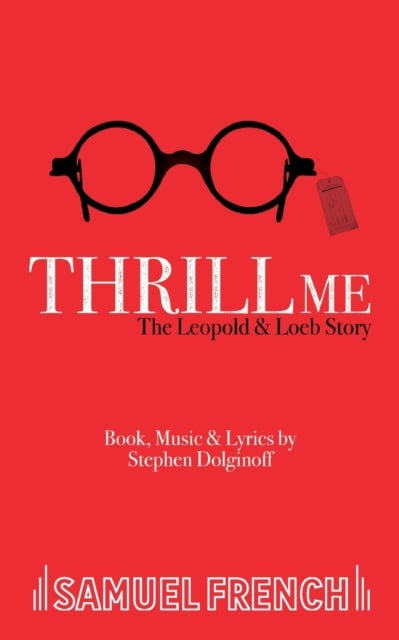 Thrill Me - The Leopold and Loeb Story