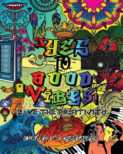 YES To Good Vibes! - Love The Positivity