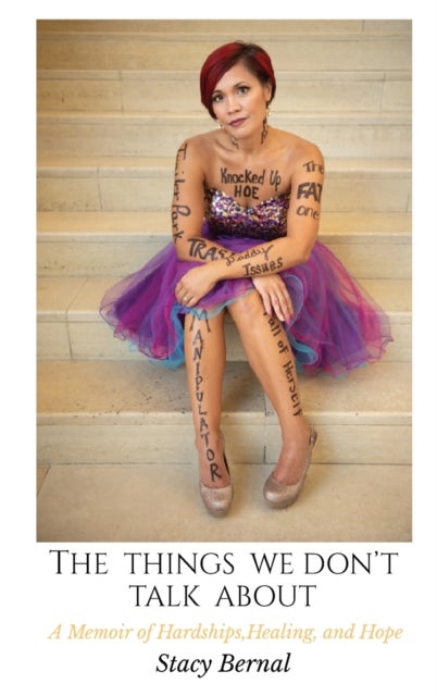 The Things We Don't Talk About - A Memoir of Hardships, Healing, and Hope