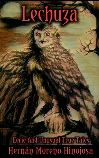 Lechuza - Eerie and Unusual True Tales