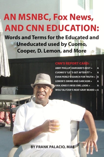An MSNBC, FOX News, and CNN Education - Words and Terms for the Educated and Uneducated used by Cuomo, Cooper, D. Lemon, and More