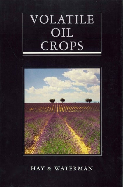 Volatile Oil Crops - Their Biology, Biochemistry and Production