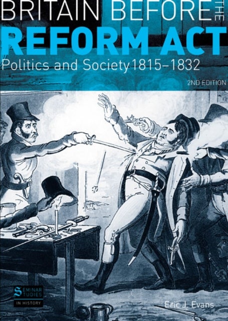 Britain before the Reform Act - Politics and Society 1815-1832