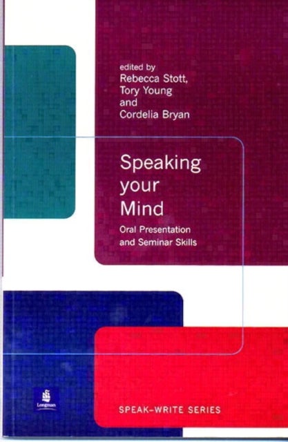 Speaking Your Mind - Oral Presentation And Seminar Skills