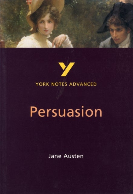 Persuasion: York Notes Advanced - everything you need to study and prepare for the 2025 and 2026 exa - York Notes Series