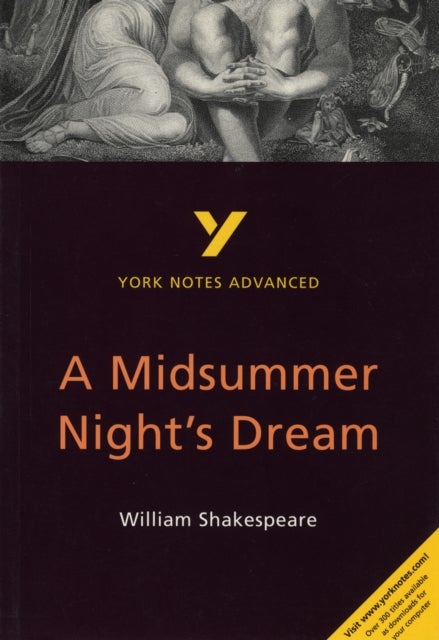 A Midsummer Night's Dream: York Notes Advanced - everything you need to study and prepare for the 20