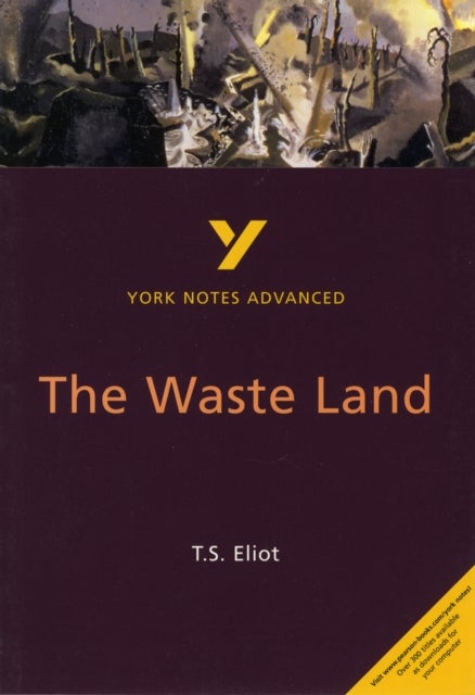 The Waste Land: York Notes Advanced - everything you need to study and prepare for the 2025 and 2026 - York Notes Series