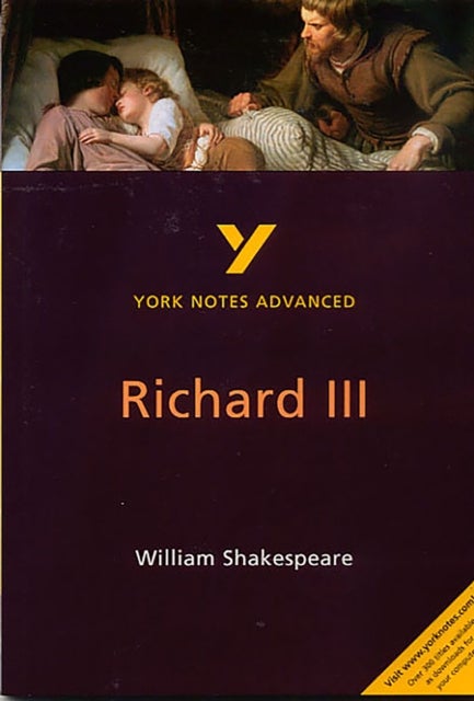 Richard III: York Notes Advanced - everything you need to study and prepare for the 2025 and 2026 ex - York Notes Series