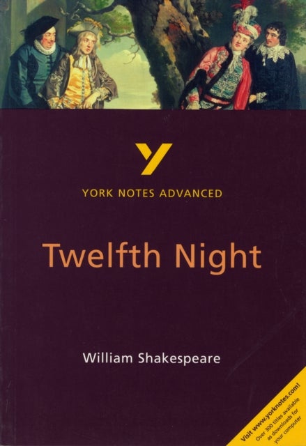 Twelfth Night: York Notes Advanced - everything you need to study and prepare for the 2025 and 2026 - York Notes Series