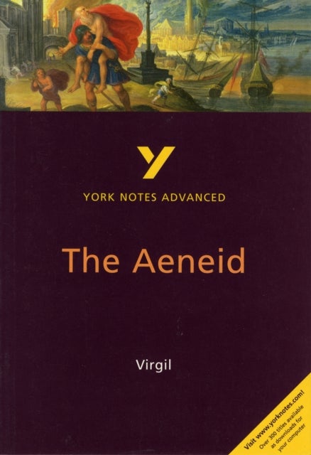 The Aeneid: York Notes Advanced - everything you need to study and prepare for the 2025 and 2026 exa
