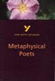 Metaphysical Poets: York Notes Advanced - everything you need to study and prepare for the 2025 and