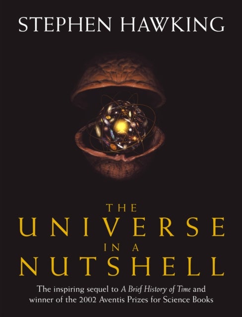 The Universe In A Nutshell - the beautifully illustrated follow up to Professor Stephen Hawking’s bestselling masterpiece A Brief History of Time