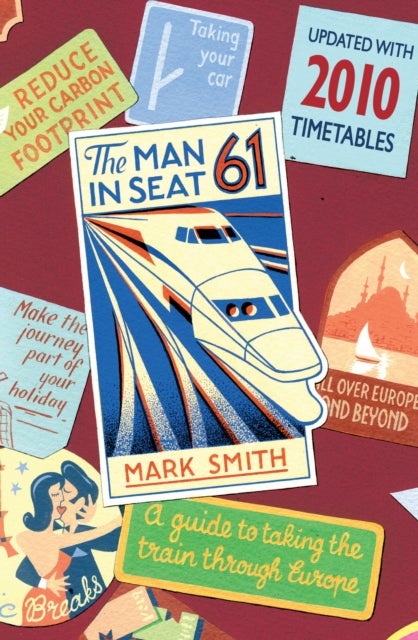 Man in Seat 61 - the essential guide to train travel across Europe from the award-winning travel website