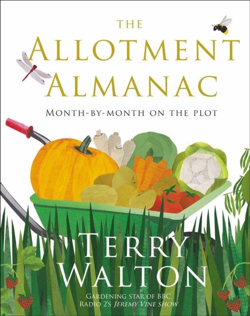 The Allotment Almanac - a month-by-month guide to getting the best from your allotment from much-loved Radio 2 gardener Terry Walton
