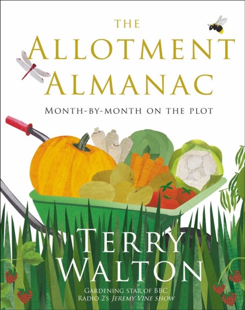 The Allotment Almanac - a month-by-month guide to getting the best from your allotment from much-loved Radio 2 gardener Terry Walton