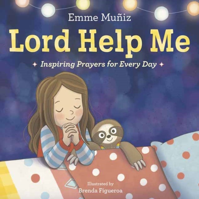 Lord Help Me - Inspiring Prayers for Every Day
