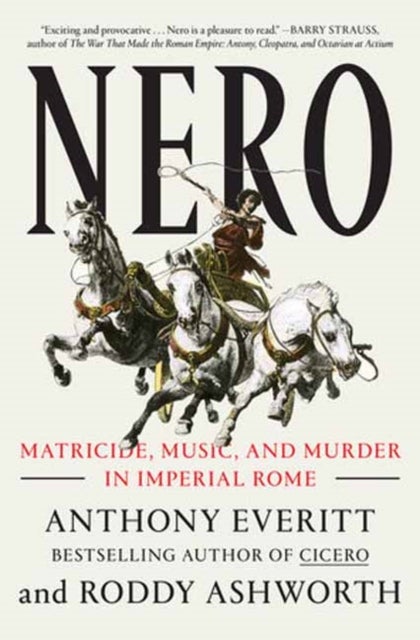 Nero - Matricide, Music, and Murder in Imperial Rome