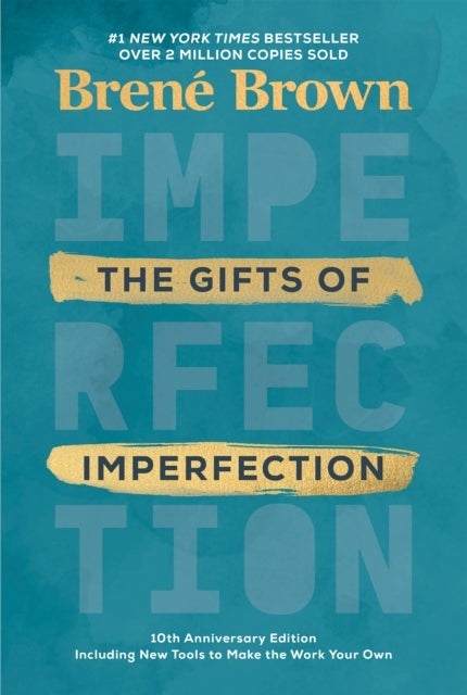 The Gifts of Imperfection: 10th Anniversary Edition - Features a new foreword and brand-new tools