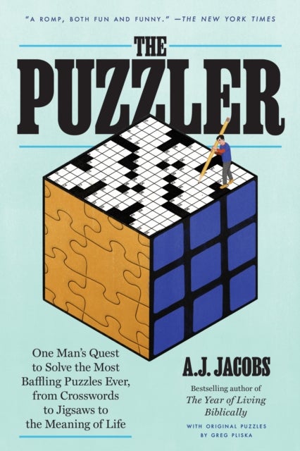 The Puzzler - One Man's Quest to Solve the Most Baffling Puzzles Ever, from Crosswords to Jigsaws to the Meaning of Life
