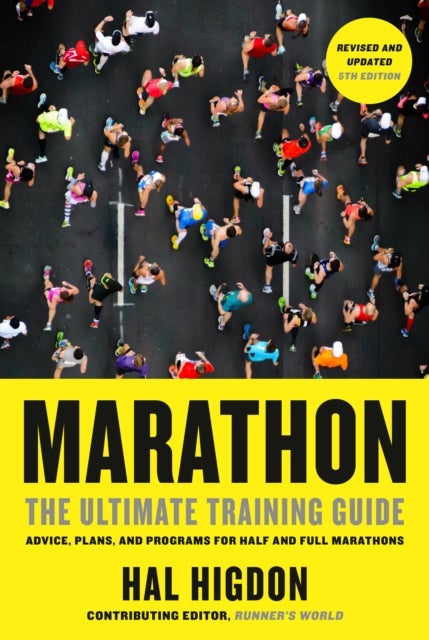 Marathon - The Ultimate Training Guide: Advice, Plans, and Programs for Half and Full Marathons