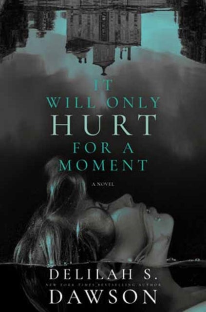 It Will Only Hurt for a Moment - A Novel