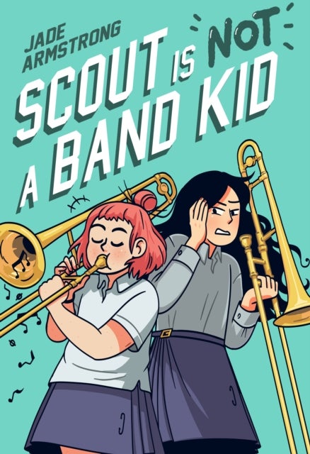 Scout Is Not a Band Kid - A Graphic Novel