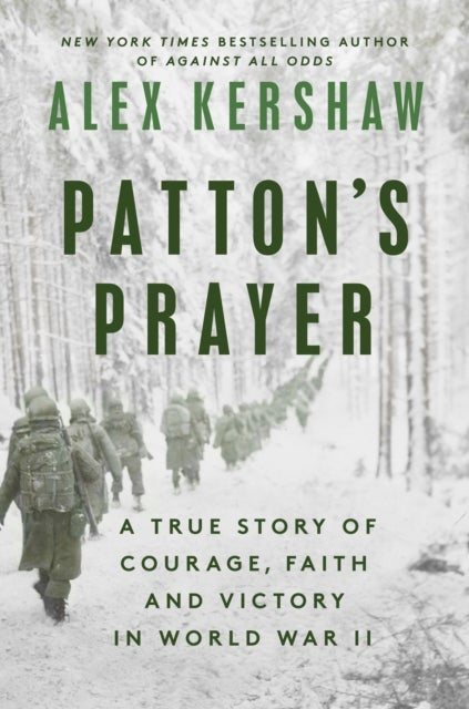 Patton's Prayer - A True Story of Courage, Faith, and Victory in World War II