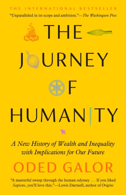 The Journey of Humanity - A New History of Wealth and Inequality with Implications for Our Future