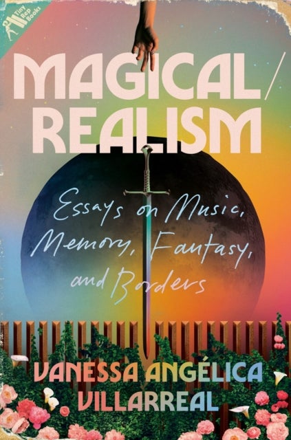 Magical / Realism - Essays on Music, Memory, Fantasy, and Borders