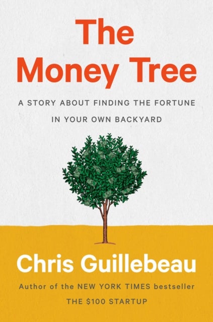The Money Tree - A Story About Finding the Fortune in Your Own Backyard