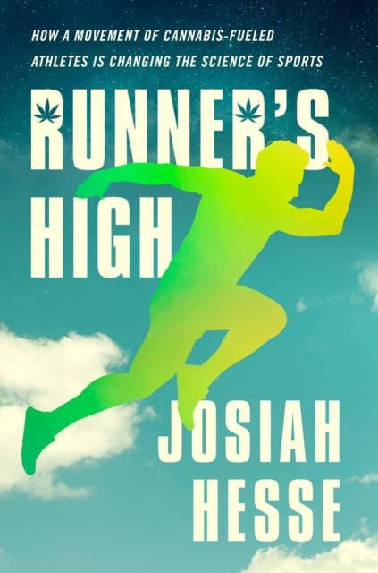 Runner's High - How a Movement of Cannabis-Fueled Athletes Is Changing the Science of Sports