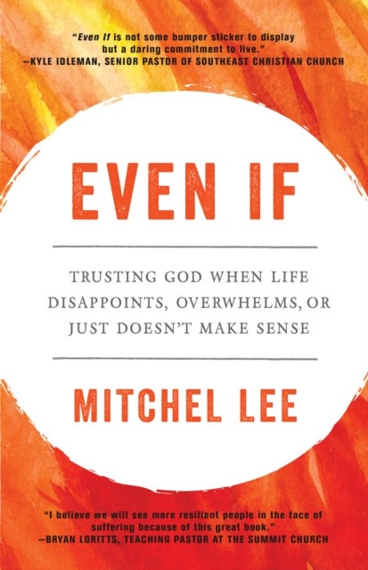 Even If - Trusting God When Life Disappoints, Overwhelms, or Just Doesn't Make Sense