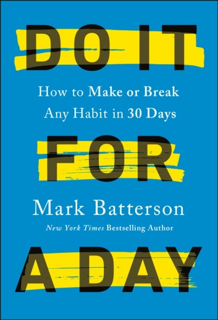 Do it for a Day - How to Break or Build Any Habit in 40 Days