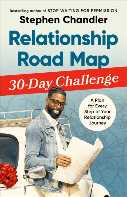Relationship Road Map 30-Day Challenge - A Plan for Every Step of Your Relationship Journey