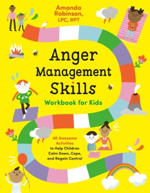Anger Management Skills Workbook for Kids - 40 Awesome Activities to Help Children Calm Down, Cope, and Regain Control