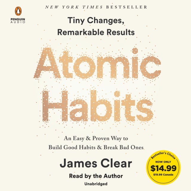Atomic Habits - An Easy & Proven Way to Build Good Habits & Break Bad Ones
