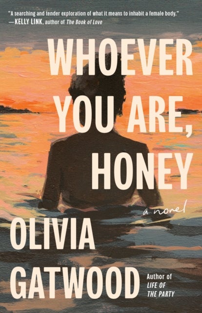 Whoever You Are, Honey - A Novel