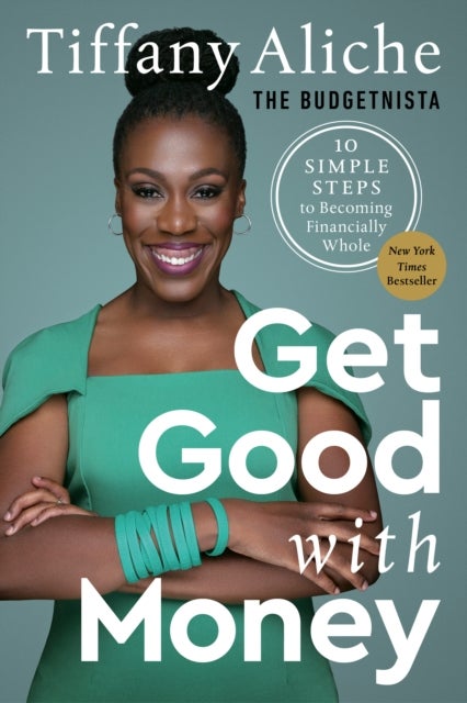 Get Good with Money - Ten Simple Steps to Becoming Financially Whole