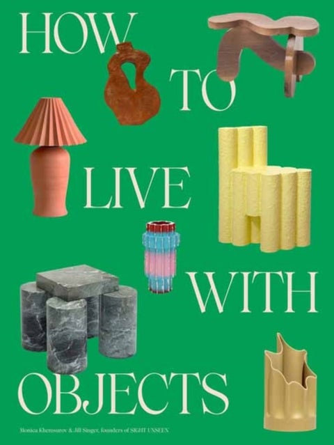 How to Live with Objects - A Guide to More Meaningful Interiors