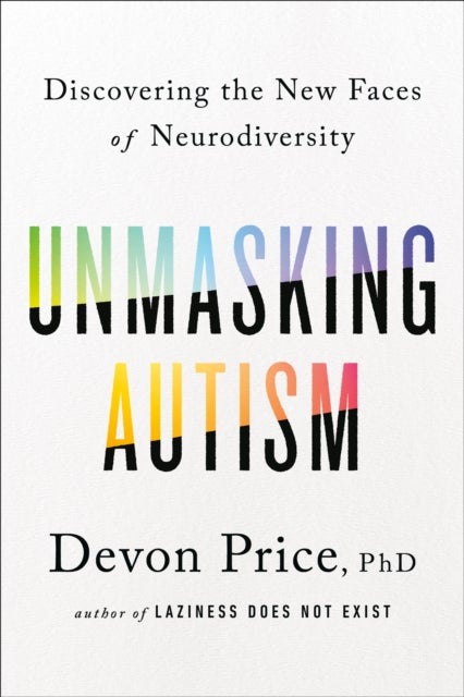 Unmasking Autism - Discovering the New Faces of Neurodiversity