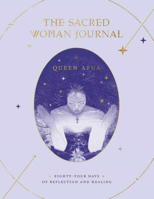 The Sacred Woman Journal - Eighty-Four Days of Reflection and Healing