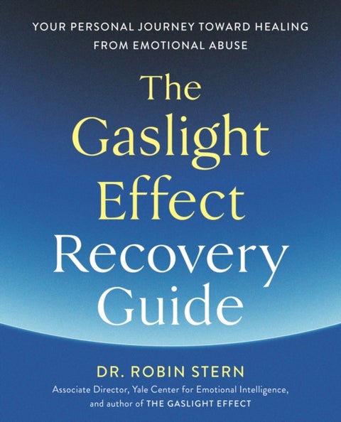 The Gaslight Effect Recovery Guide - Your Personal Journey Toward Healing from Emotional Abuse: A Gaslighting Book