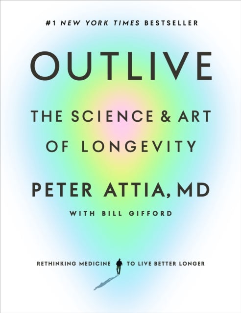 Outlive - The Science and Art of Longevity