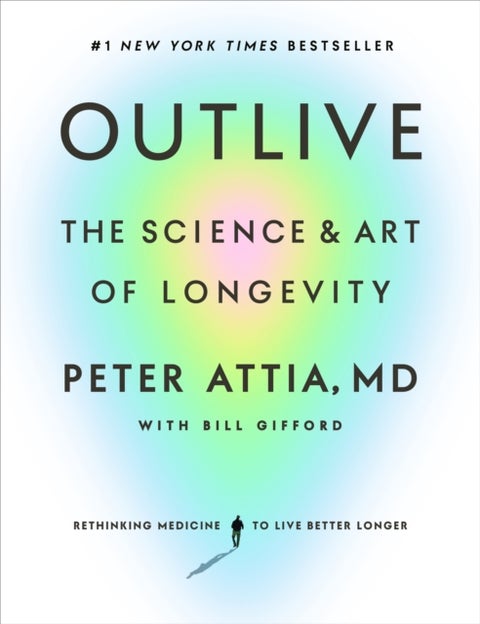 Outlive - The Science and Art of Longevity