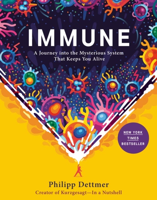 Immune - A Journey into the Mysterious System That Keeps You Alive