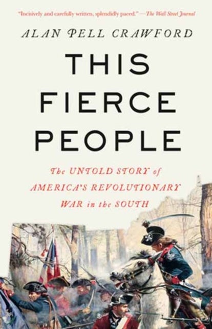 This Fierce People - The Untold Story of America's Revolutionary War in the South