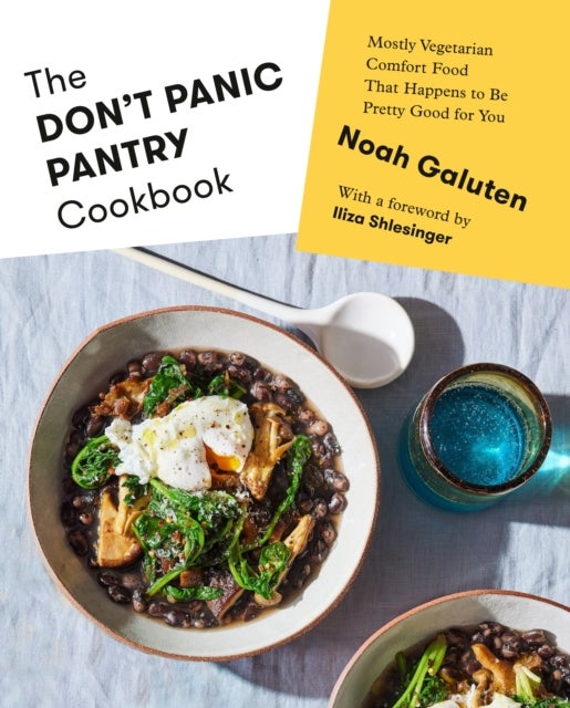 The Don't Panic Pantry Cookbook - Mostly Vegetarian Comfort Food That Happens to Be Pretty Good for You