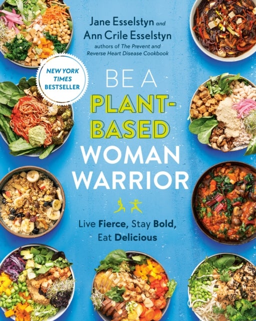 Be A Plant-Based Woman Warrior - Live Fierce, Stay Bold, Eat Delicious